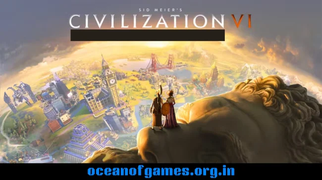 Sid Meier’s Civilization® VI Free Download