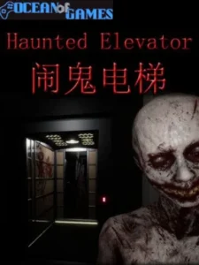 Haunted Elevator - 闹鬼电梯 Ocean of Games
