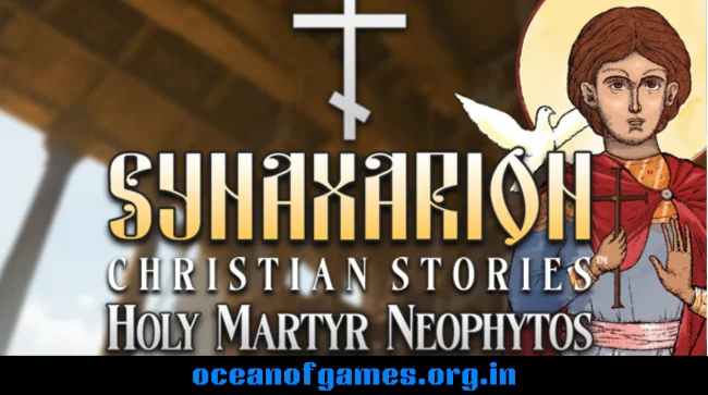 Synaxarion Christian Stories Holy Martyr Neophytos Free Download