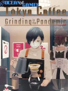 Tokyo Coffee Grinding in the Pandemic Ocean of Games