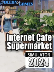 Internet Cafe & Supermarket Simulator 2024 Ocean of Games