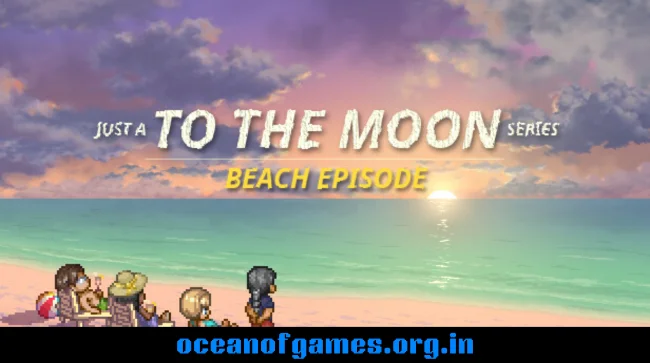 Just a To the Moon Series Beach Episode Free Download