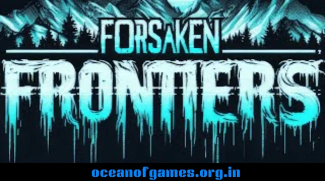 Forsaken Frontiers Free Download