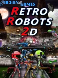 RETRO ROBOTS 2D Ocean of Games