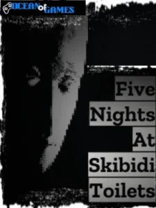 Five Nights At Skibidi Toilets ocean of games