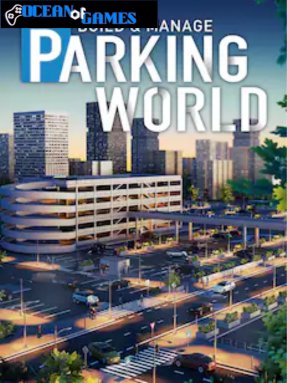 Parking World Build & Manage ocean of games