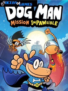 Dog Man Mission Impawsible ocean of games