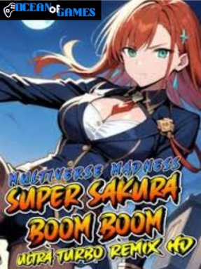 Super Sakura Boom Boom Multiverse Madness Ultra Turbo Remix HD ocean of games