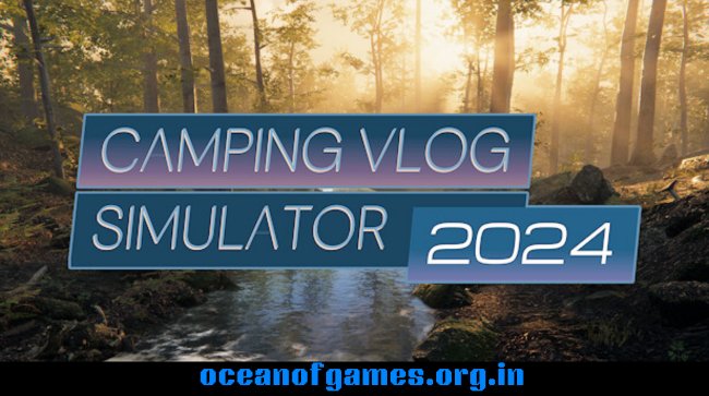 Camping Vlog Simulator 2024 Free Download