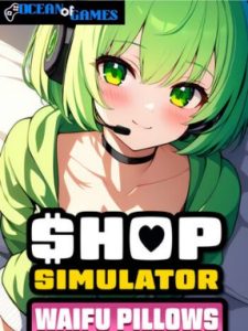 Shop Simulator Waifu Pillows ocean of games