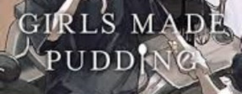 GIRLS MADE PUDDING Free Download