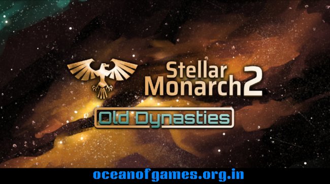 Stellar Monarch 2 Old Dynasties Free Download