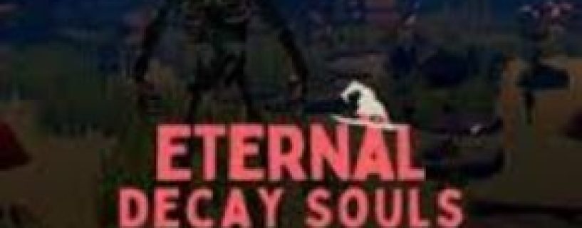 Eternal Decay Souls Free Download