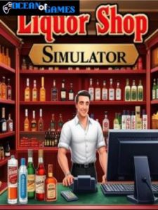 Liquor Shop Simulator ocean of games