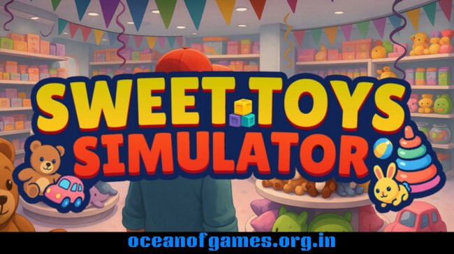 Sweet Toys Simulator Free Download