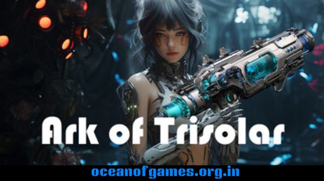 Ark of Trisolar Free Download
