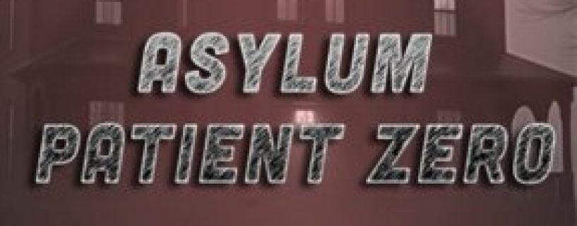 Asylum Patient Zero Free Download
