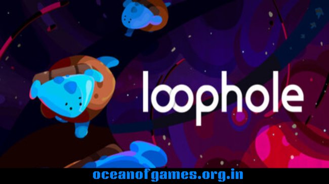 Loophole Free Download