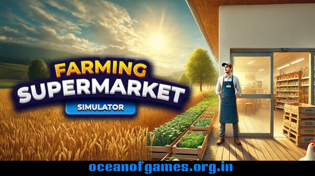 Farming and Supermarket Simulator Free Download