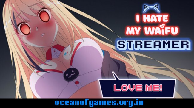I Hate My Waifu Streamer Free Download