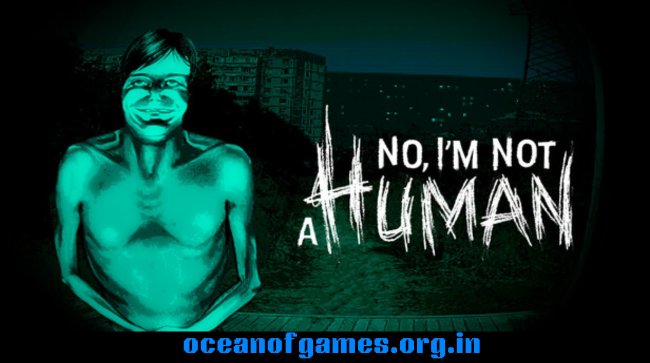 No I am not a Human Free Download