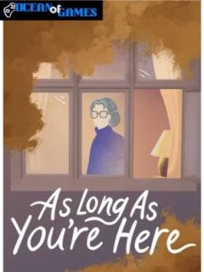 As Long As You're Here ocean of games