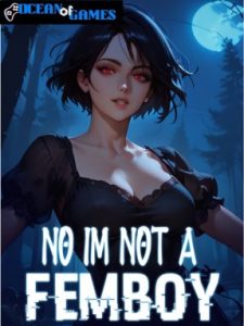 No, I'm not a Femboy ocean of games