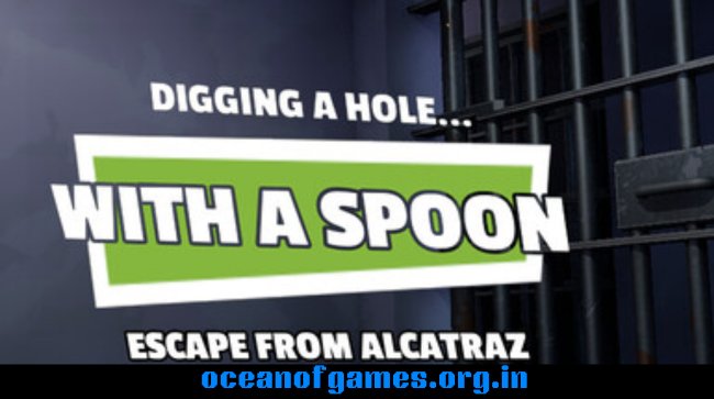 Digging a Hole... with a Spoon... Escape from Alcatraz Free Download