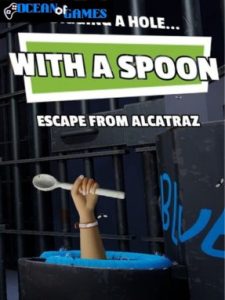 Digging a Hole... with a Spoon... Escape from Alcatraz ocean of games