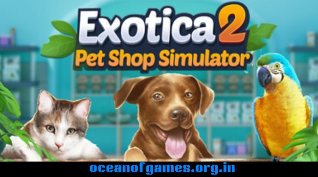 Exotica 2 Pet Shop Simulator Free Download