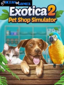 Exotica 2 Pet Shop Simulator ocean of games