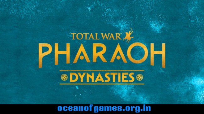 Total War PHARAOH DYNASTIES Free Download