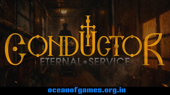 Conductor Eternal Service Free Download