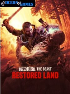 Dying Light The Beast Restored Land ocean of games