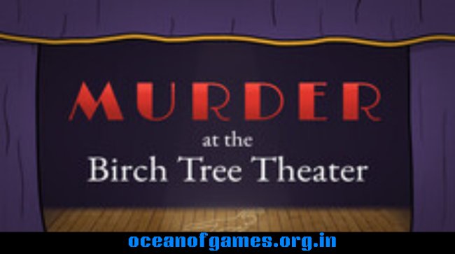 Murder at the Birch Tree Theater Free Download