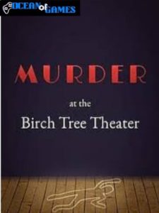Murder at the Birch Tree Theater ocean of games