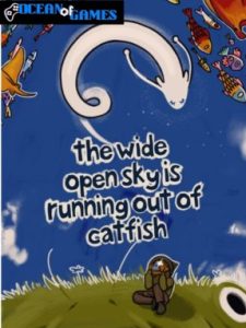 The Wide Open Sky is Running out of Catfish ocean of games