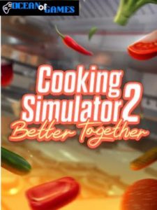 Cooking Simulator 2 Better Together ocean of games