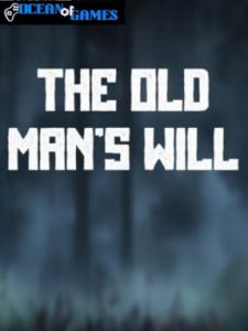 The Old Man’s Will ocean of games