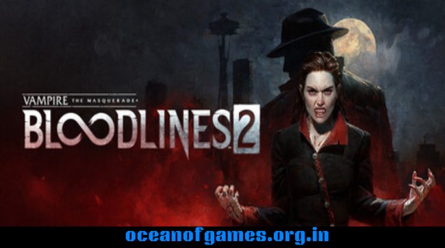 Vampire The Masquerade® - Bloodlines™ 2 Free Download