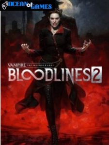 Vampire The Masquerade® - Bloodlines™ 2 ocean of games
