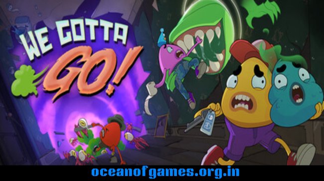 We Gotta Go Free Download