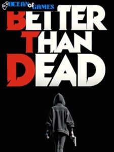 Better Than Dead ocean of games